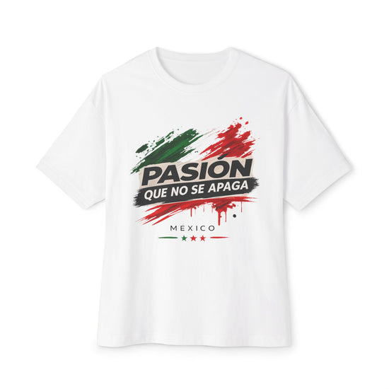 Pasión Que No Se Apaga Mexico T-Shirt | Unisex Oversized Streetwear Tee